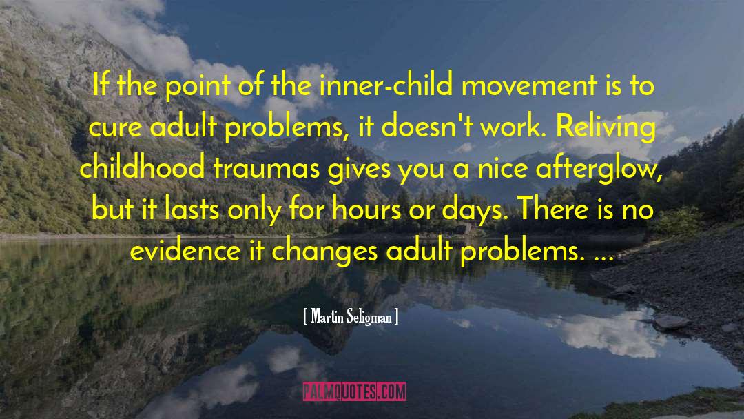 Inner Child quotes by Martin Seligman
