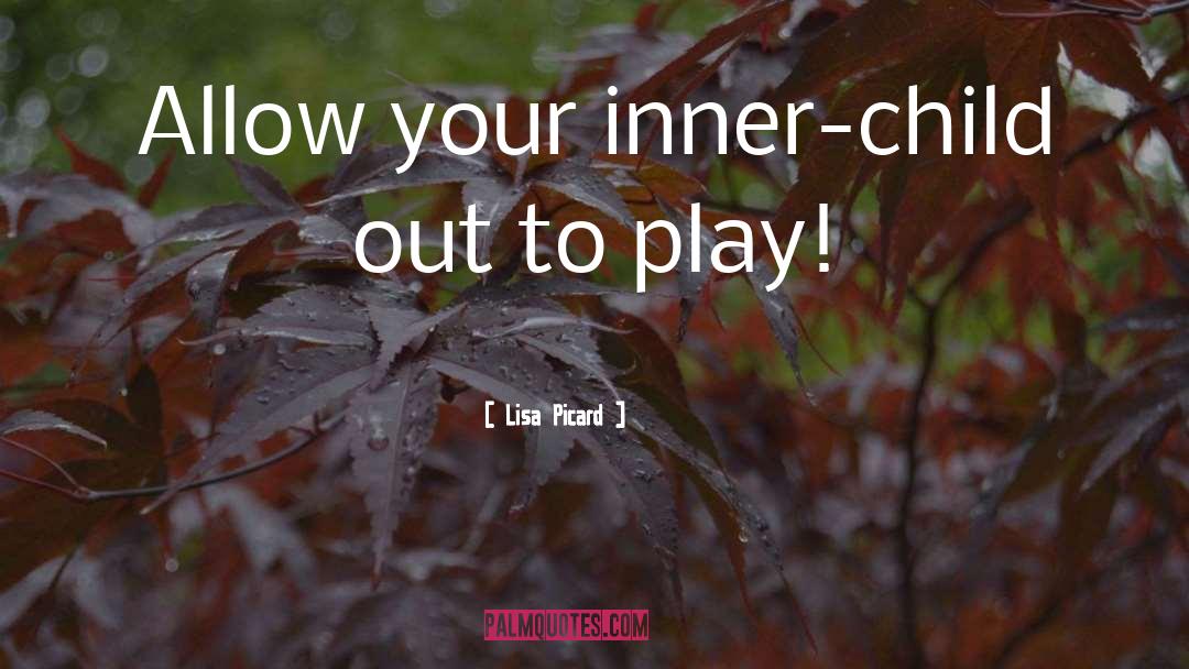 Inner Child quotes by Lisa Picard