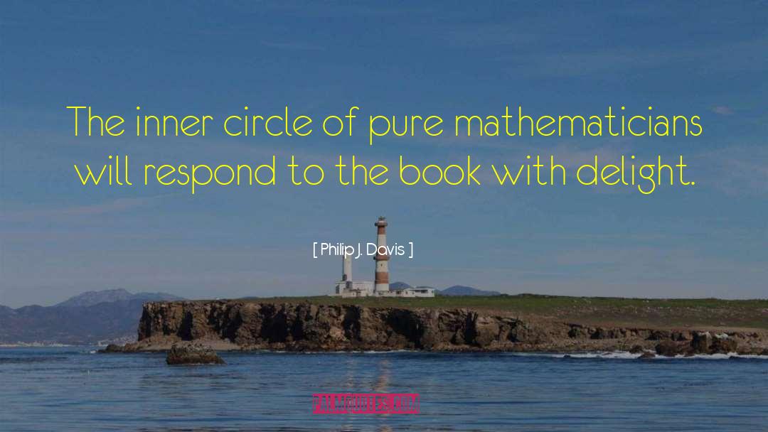 Inner Circle quotes by Philip J. Davis