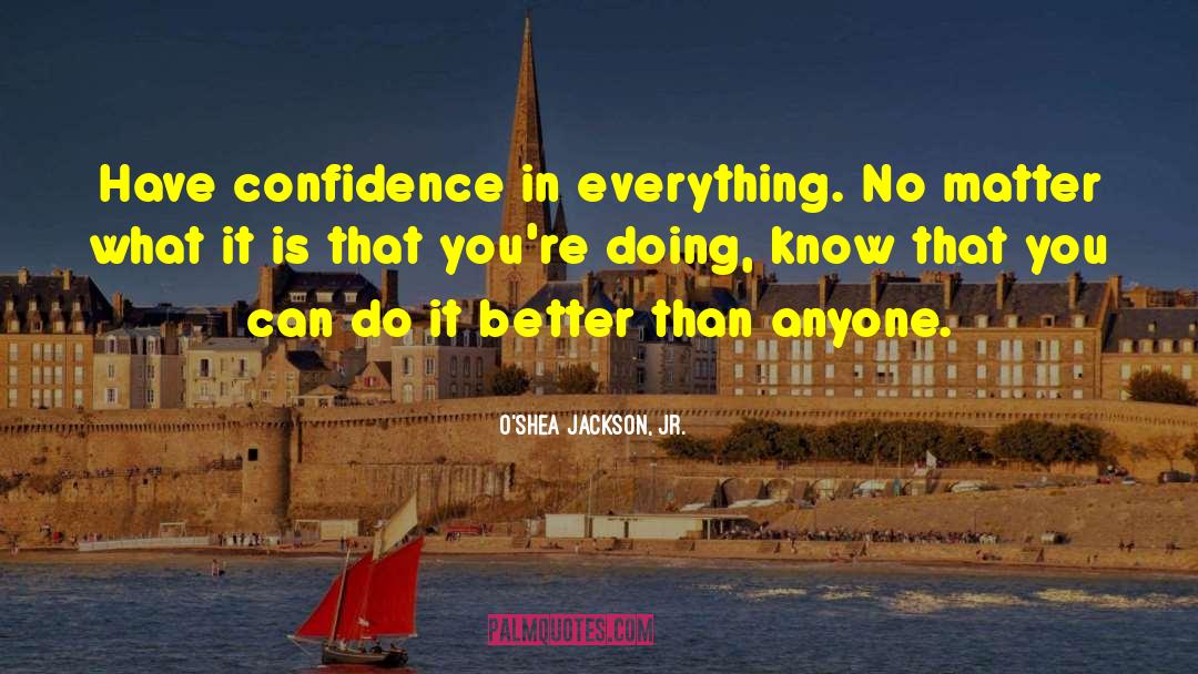 Inner Confidence quotes by O'Shea Jackson, Jr.