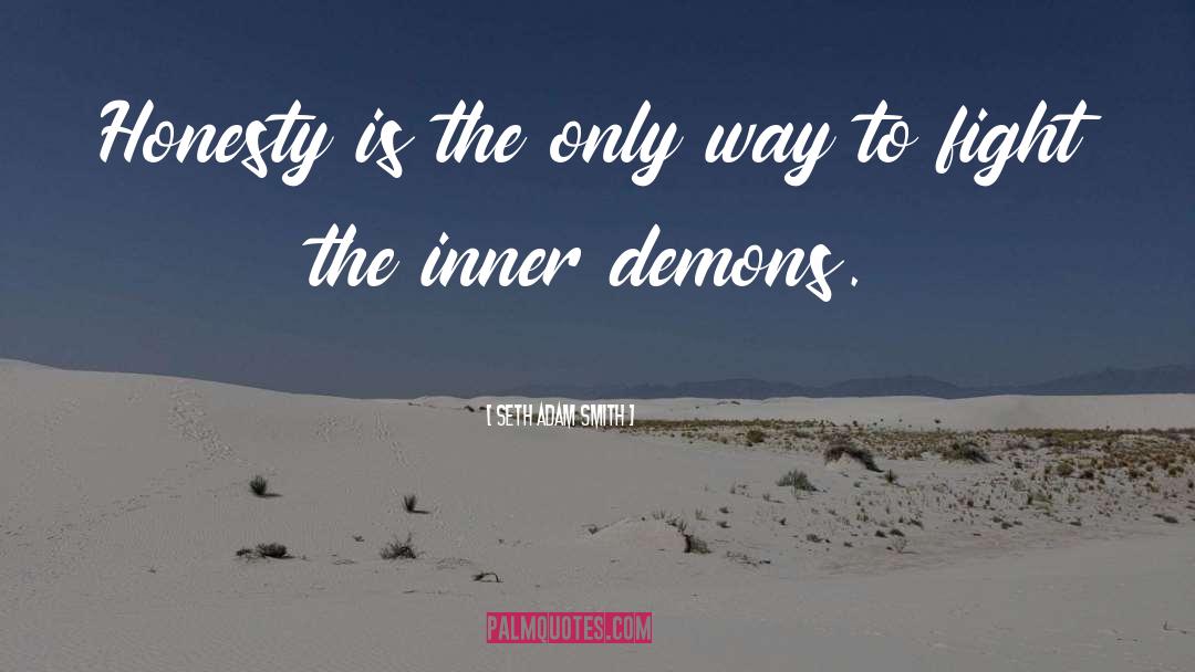 Inner Demons quotes by Seth Adam Smith