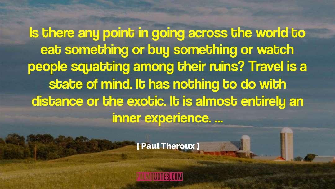 Inner Experience quotes by Paul Theroux