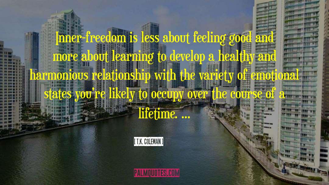 Inner Freedom quotes by T.K. Coleman