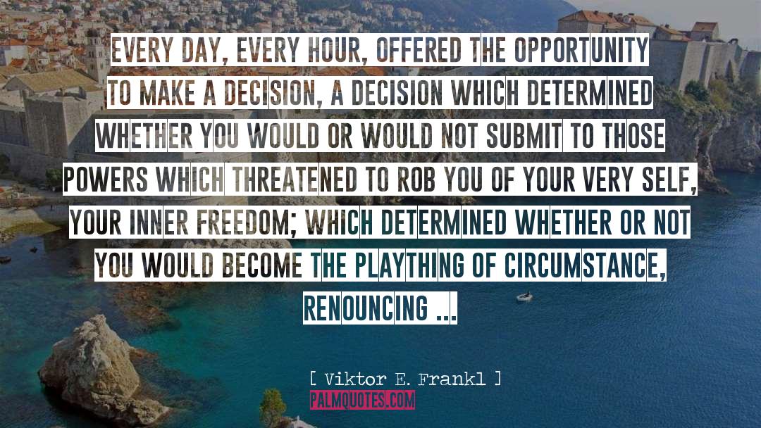 Inner Freedom quotes by Viktor E. Frankl