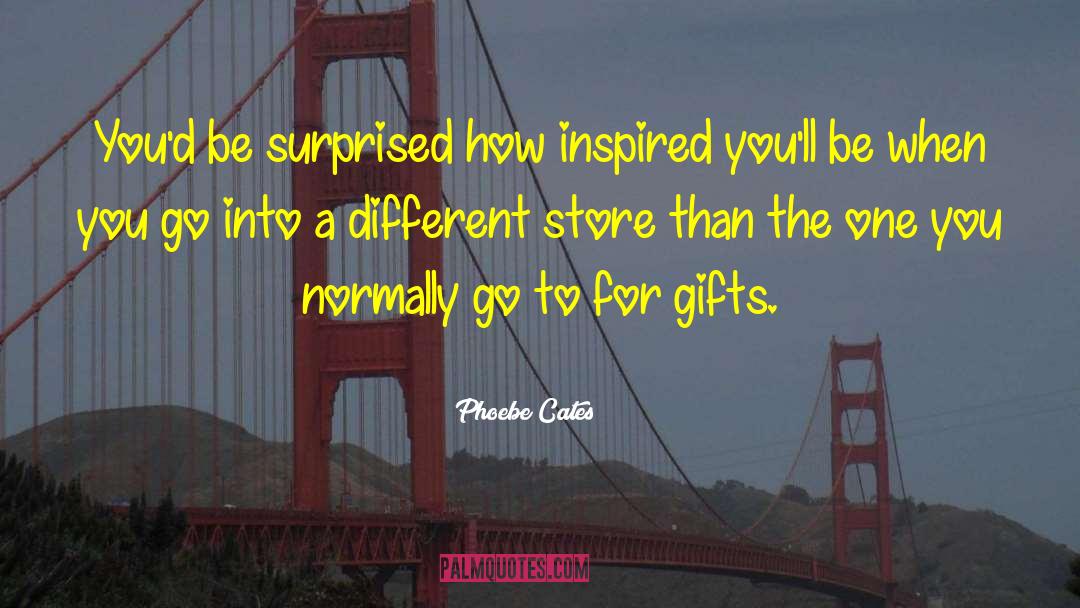 Inner Gifts quotes by Phoebe Cates