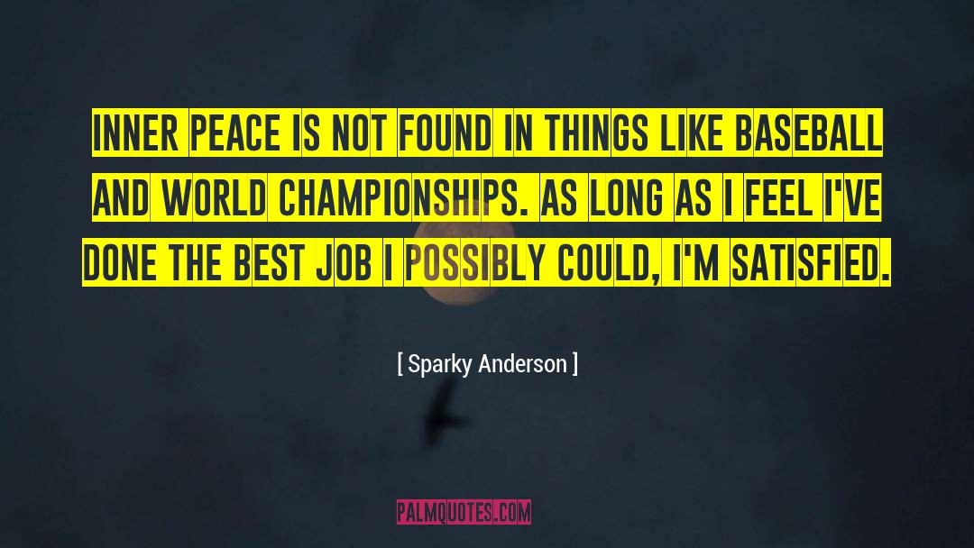 Inner Happiness quotes by Sparky Anderson