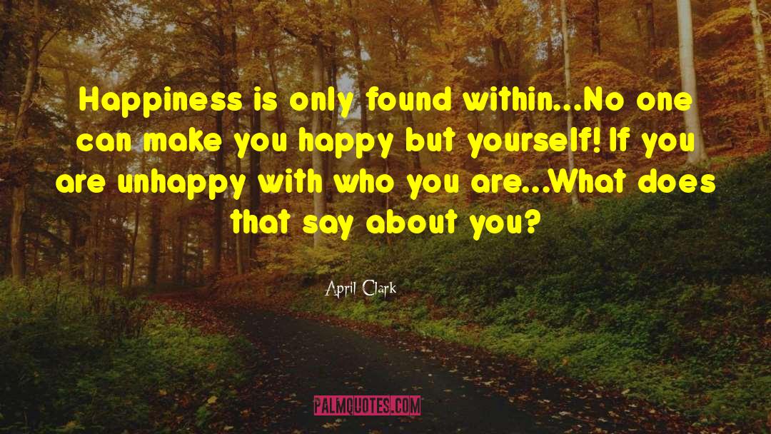 Inner Happiness quotes by April Clark