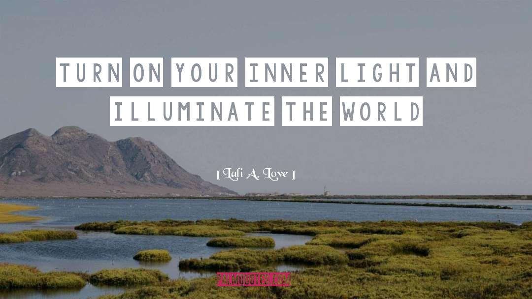 Inner Light quotes by Lali A. Love