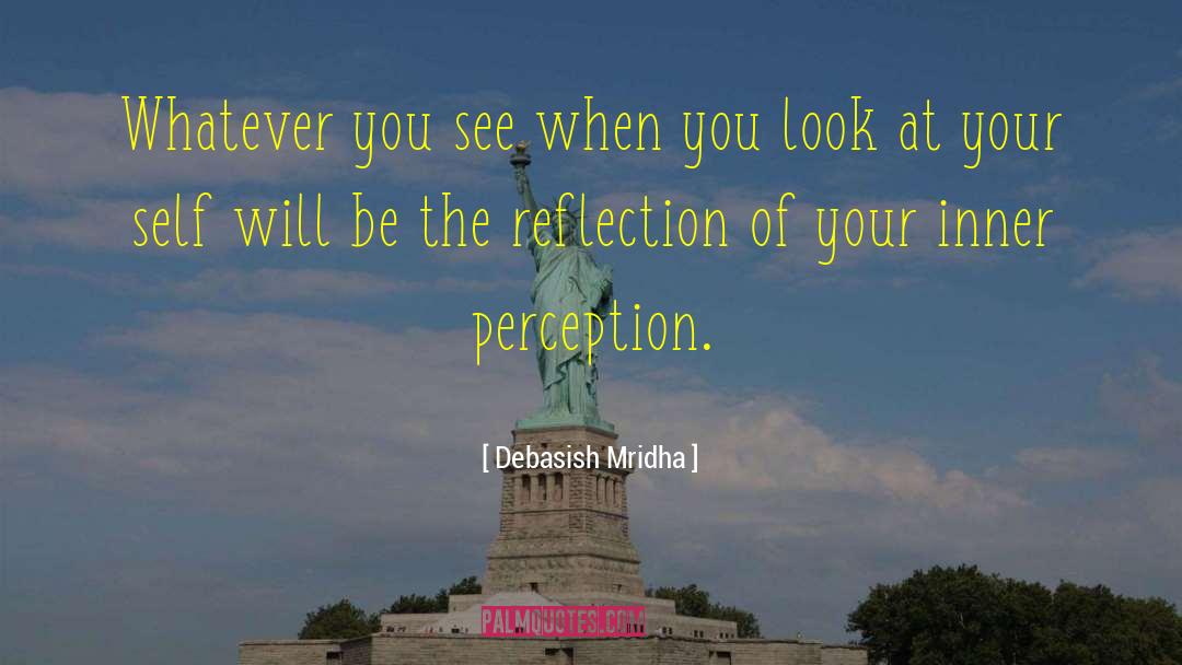 Inner Perception quotes by Debasish Mridha