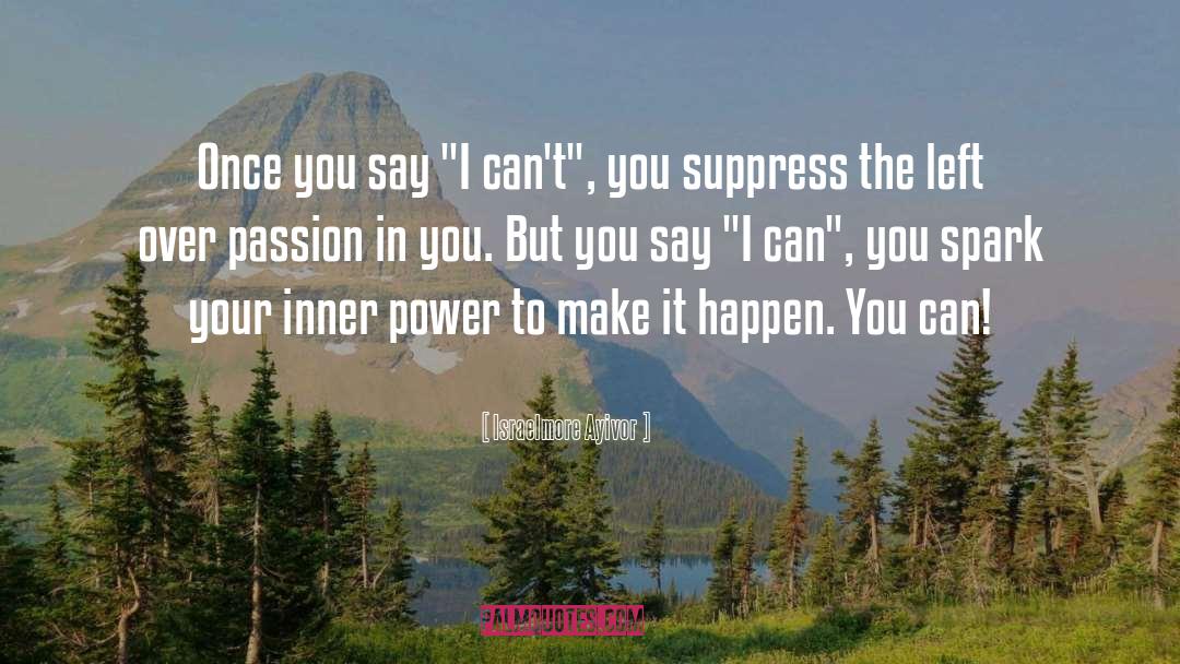 Inner Power quotes by Israelmore Ayivor