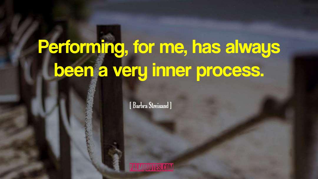 Inner Process quotes by Barbra Streisand