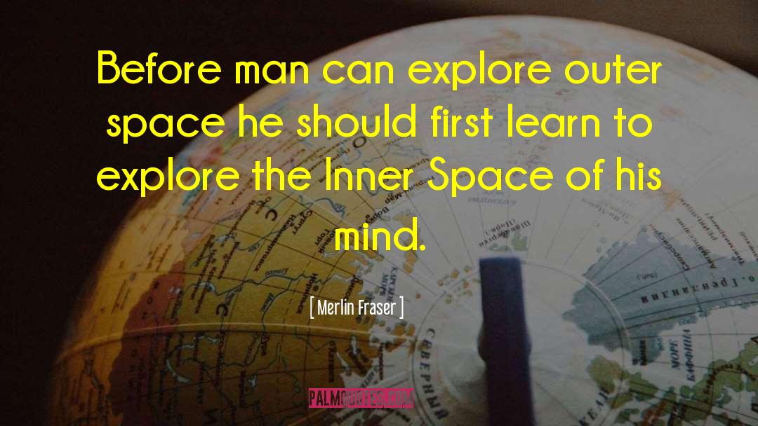 Inner Space quotes by Merlin Fraser