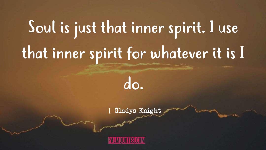 Inner Spirit quotes by Gladys Knight