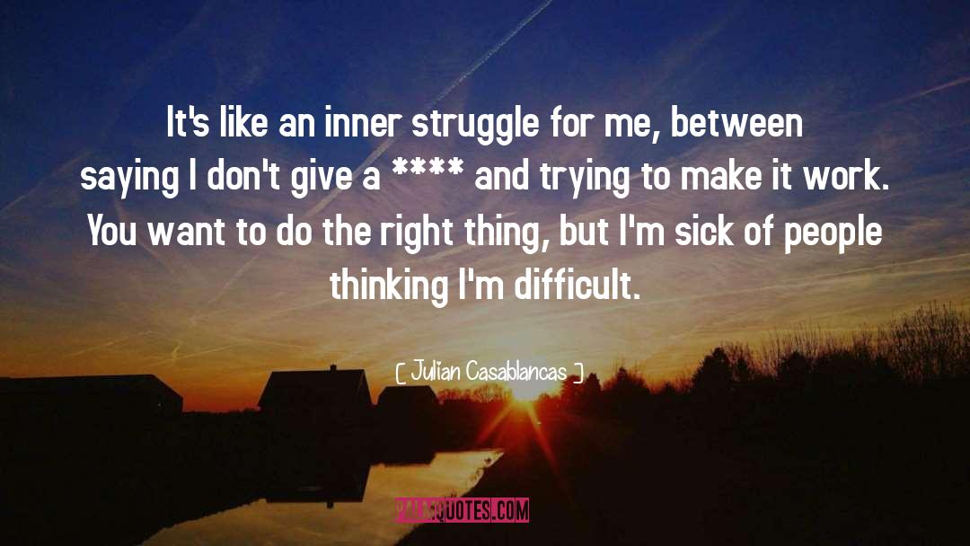 Inner Struggle quotes by Julian Casablancas