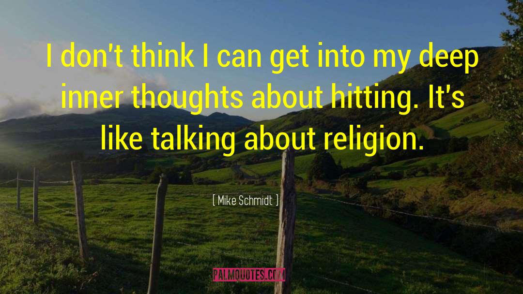 Inner Thoughts quotes by Mike Schmidt