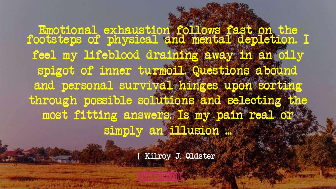 Inner Turmoil quotes by Kilroy J. Oldster