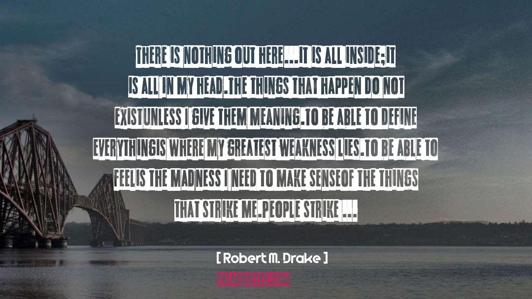Inner Weakness quotes by Robert M. Drake