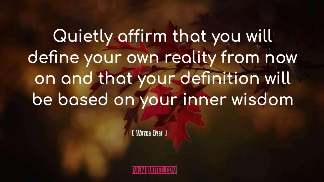 Inner Wisdom quotes by Wayne Dyer