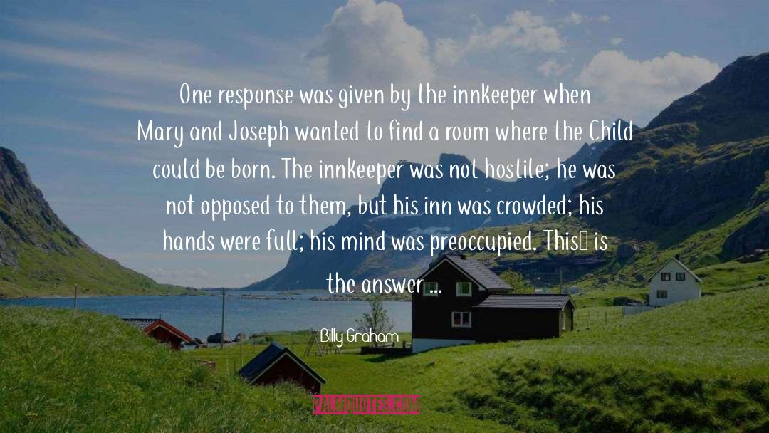 Innkeeperpreoccupation quotes by Billy Graham