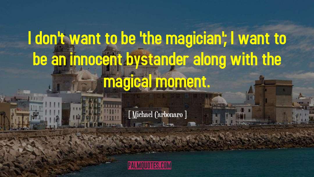 Innocent Bystander quotes by Michael Carbonaro