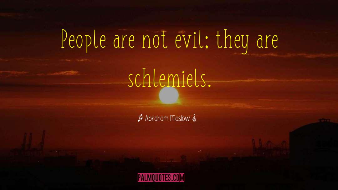 Innocent Evil quotes by Abraham Maslow