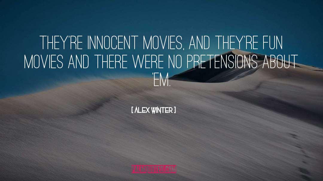 Innocent quotes by Alex Winter