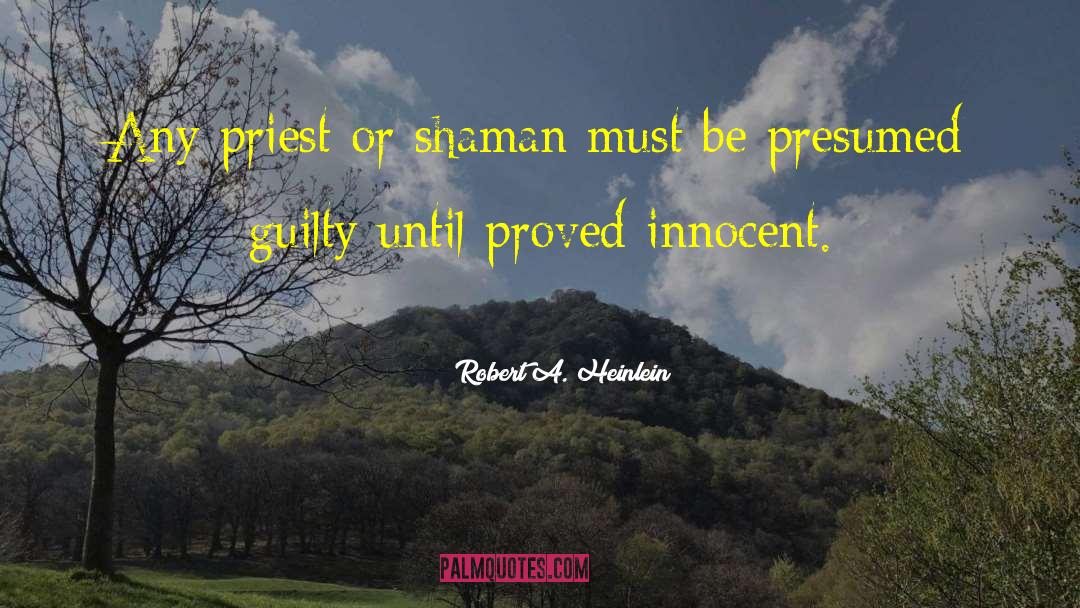 Innocent Until Proven Guilty quotes by Robert A. Heinlein