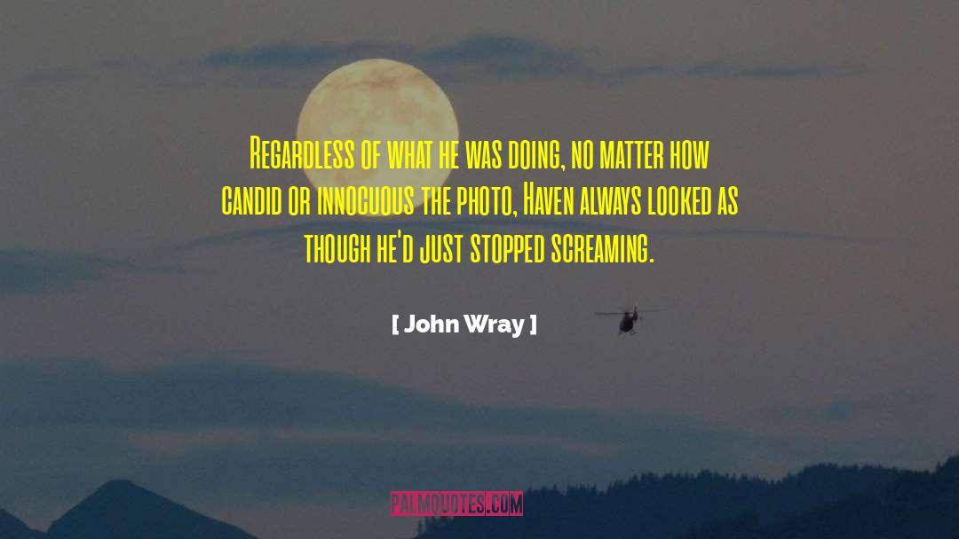 Innocuous quotes by John Wray