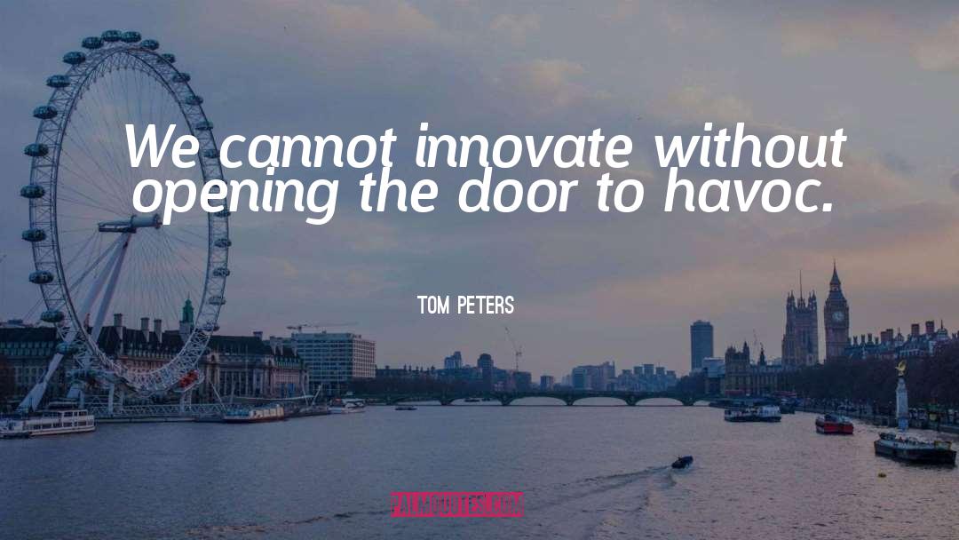 Innovate quotes by Tom Peters