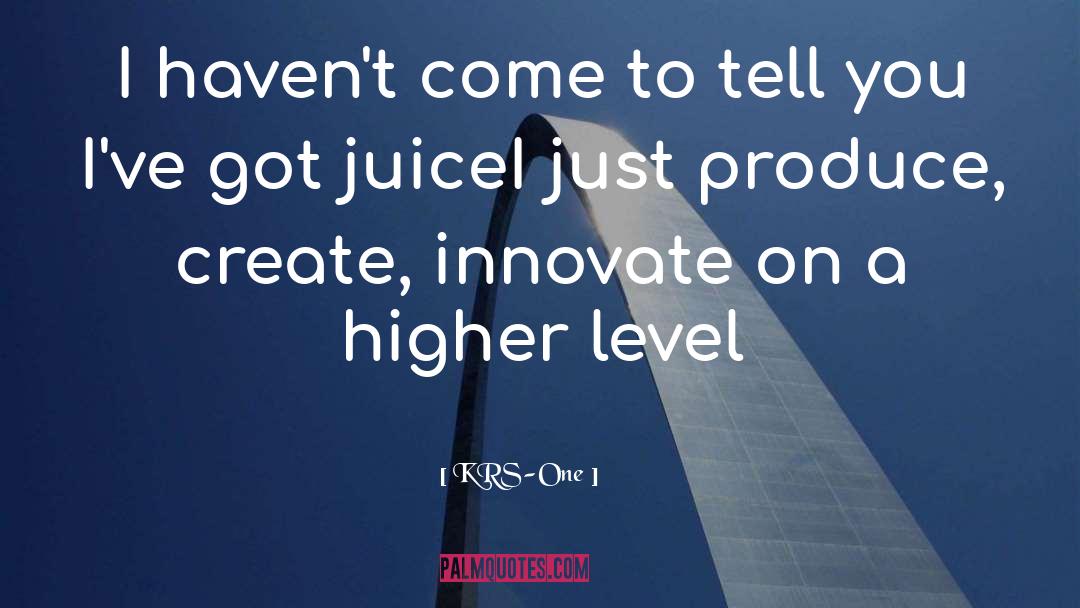 Innovate quotes by KRS-One