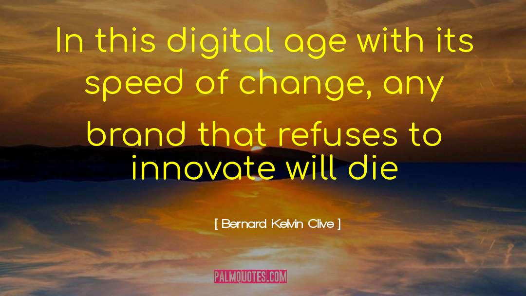 Innovate quotes by Bernard Kelvin Clive