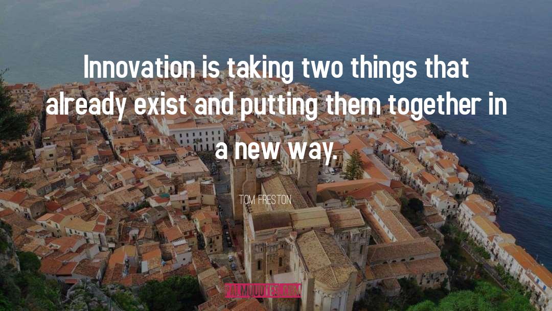 Innovation And Leadership quotes by Tom Freston