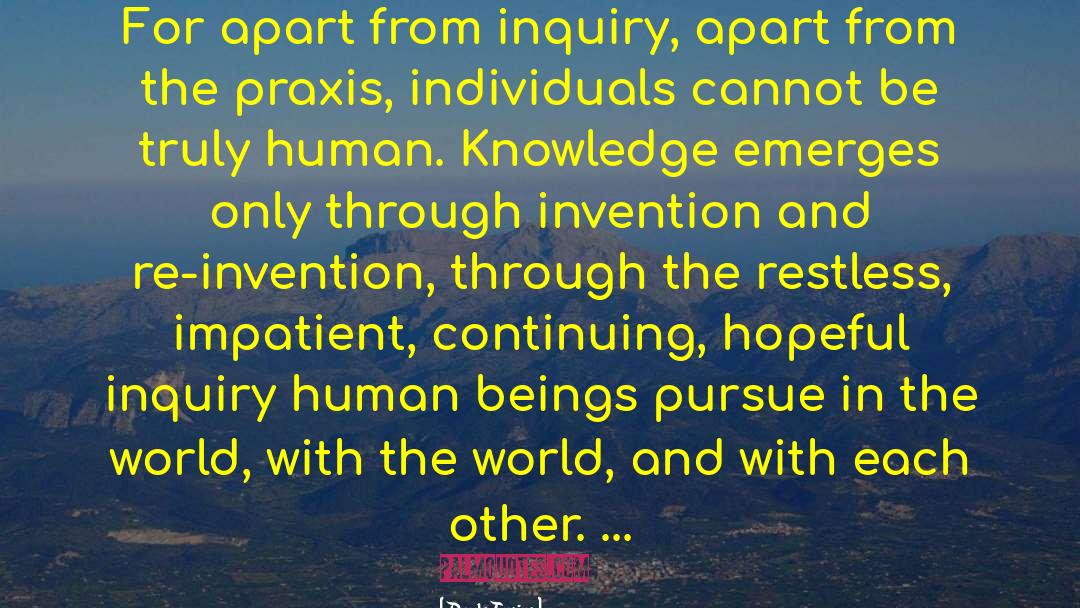 Innovation Invention quotes by Paulo Freire