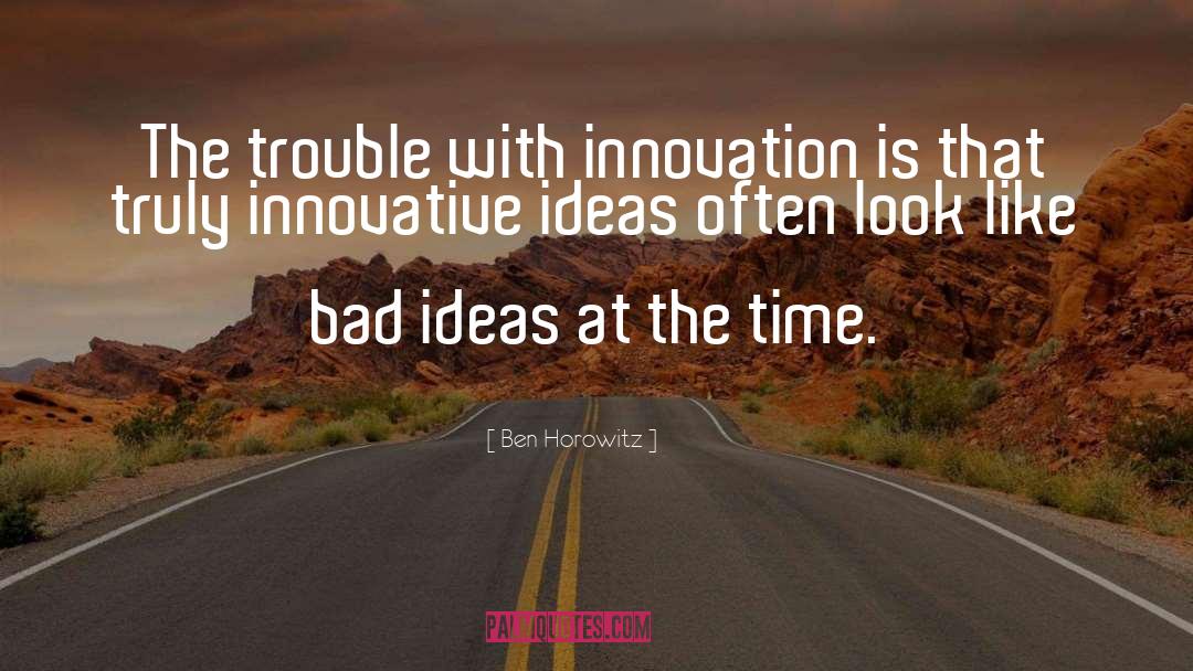 Innovative Ideas quotes by Ben Horowitz