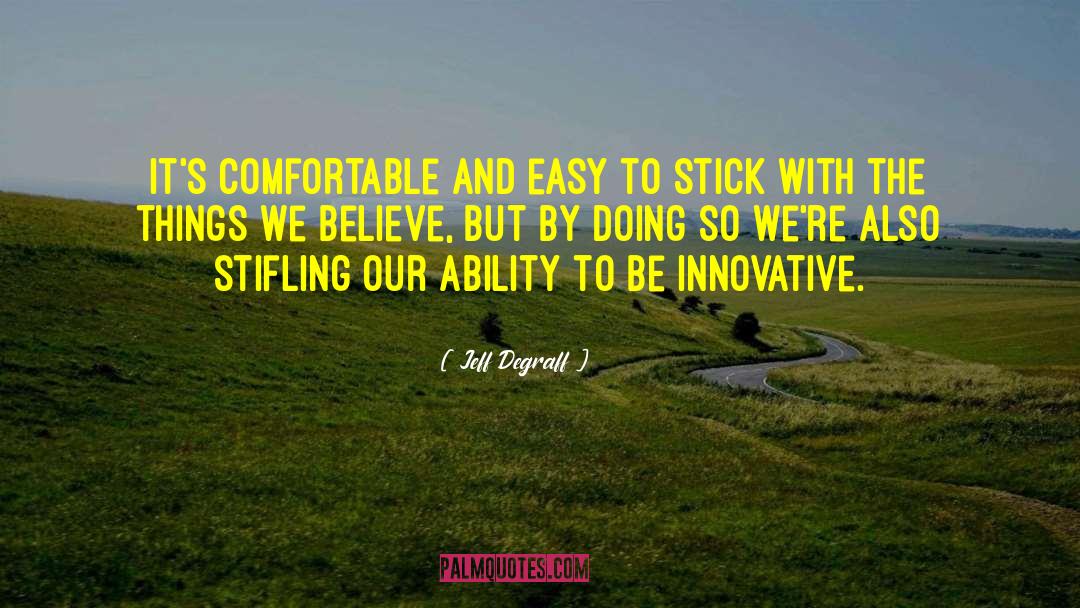 Innovative quotes by Jeff Degraff