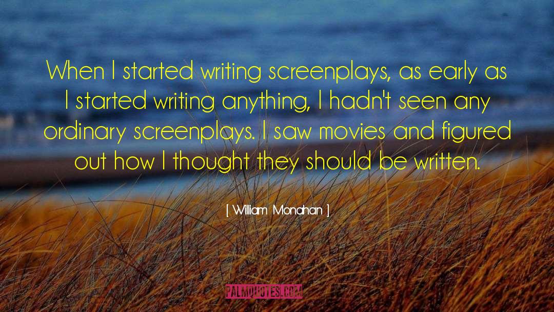 Innovative Screenplays quotes by William Monahan