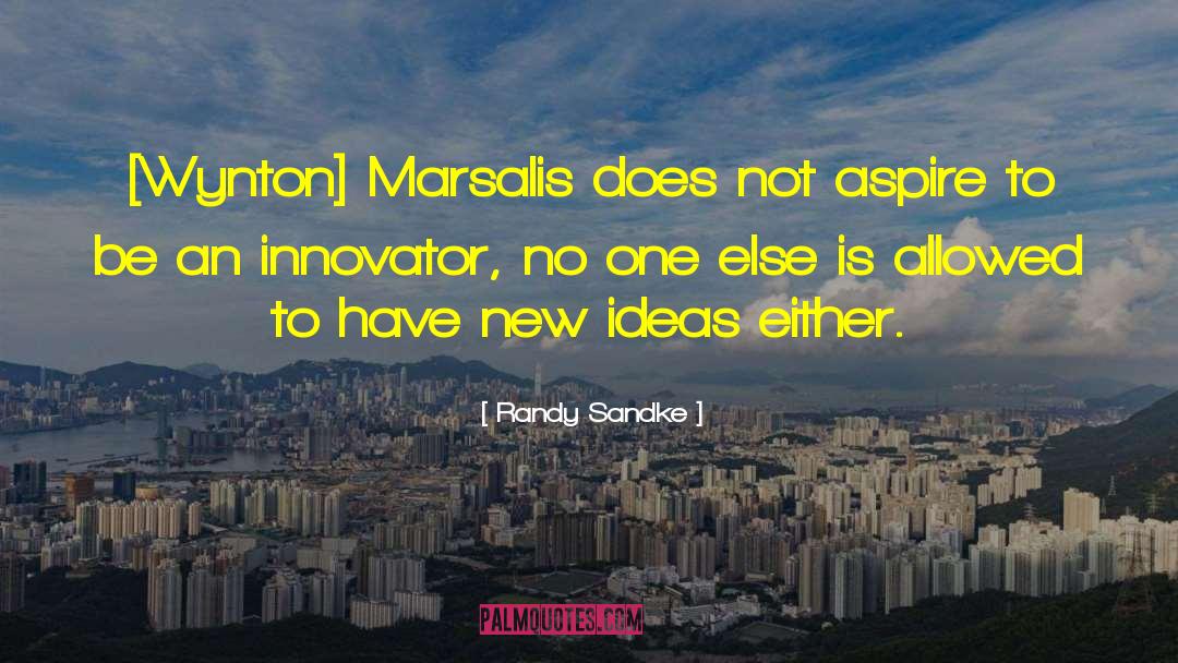 Innovator quotes by Randy Sandke