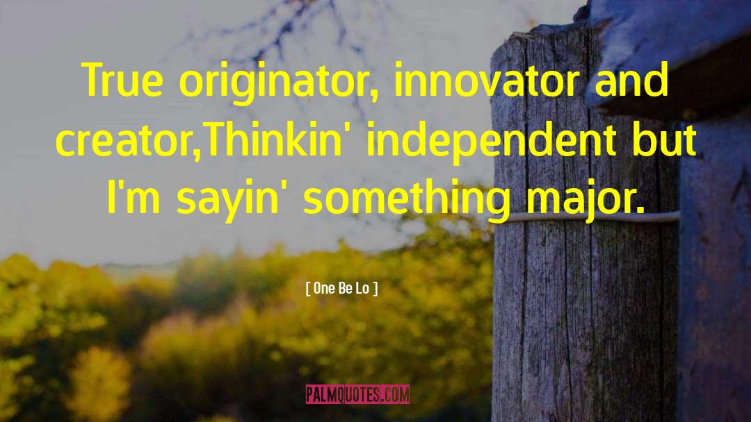 Innovator quotes by One Be Lo