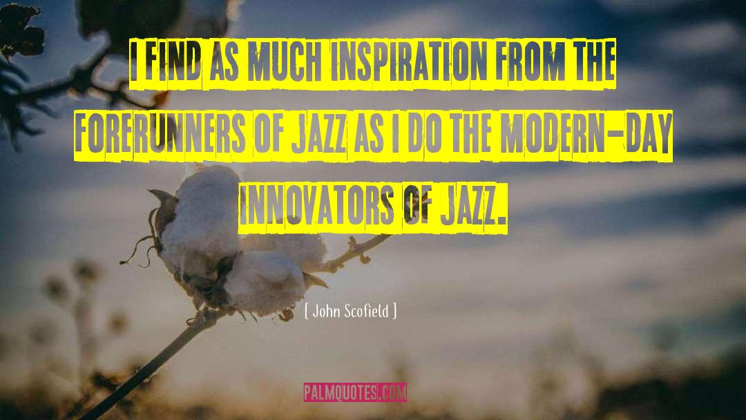 Innovators quotes by John Scofield