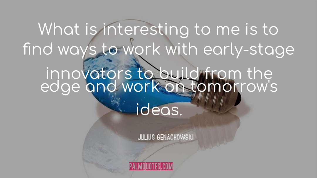 Innovators quotes by Julius Genachowski