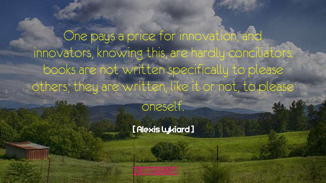 Innovators quotes by Alexis Lykiard