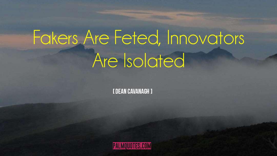 Innovators quotes by Dean Cavanagh