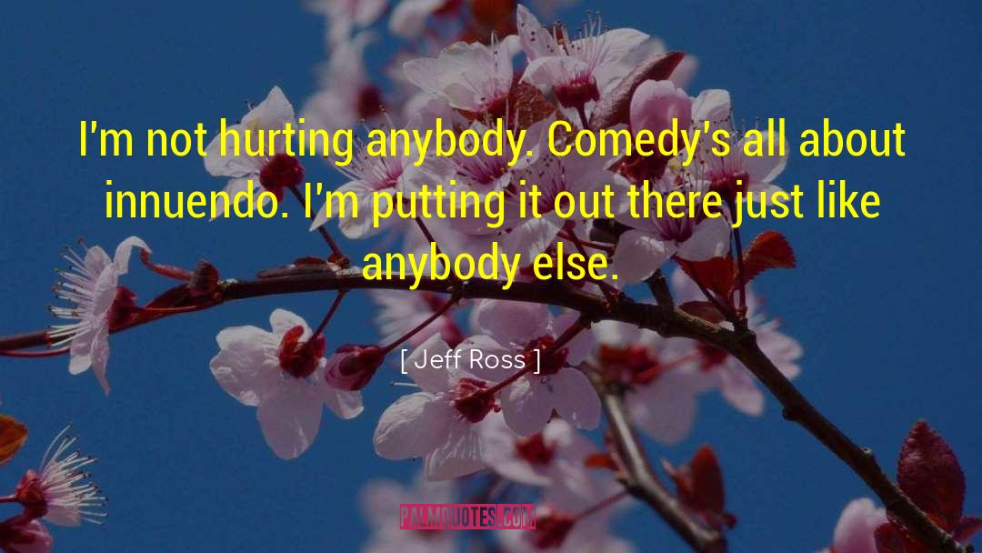 Innuendo quotes by Jeff Ross