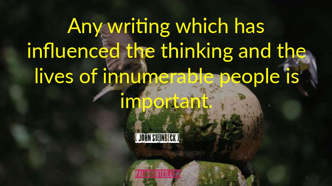 Innumerable quotes by John Steinbeck