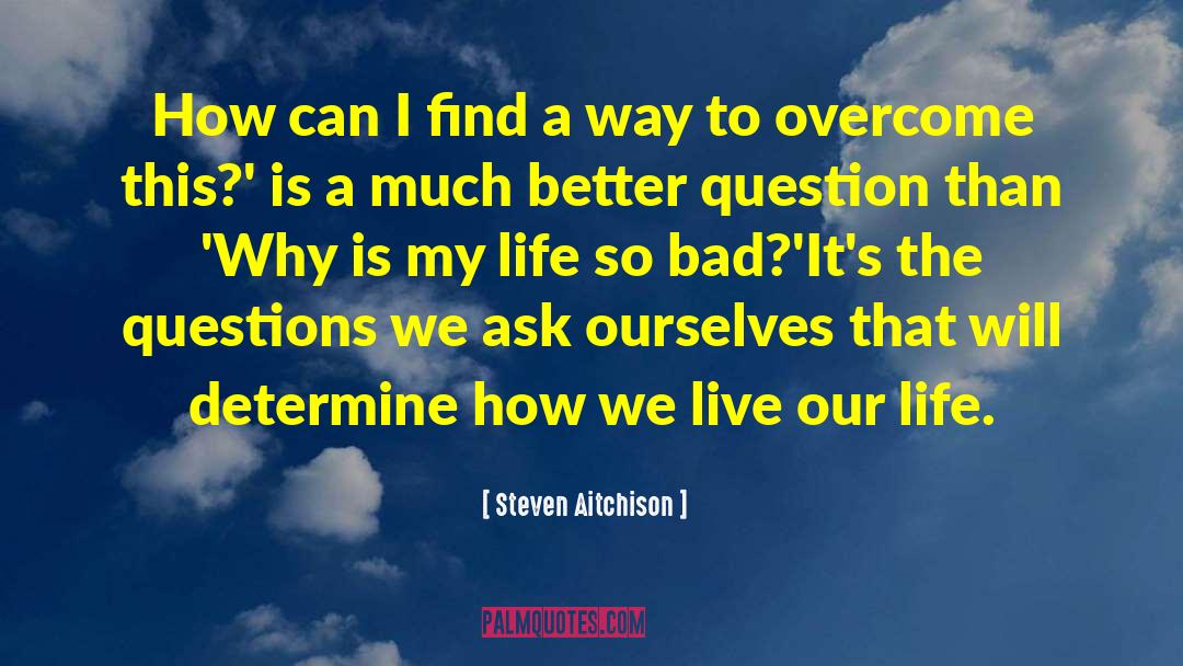 Inpirational quotes by Steven Aitchison