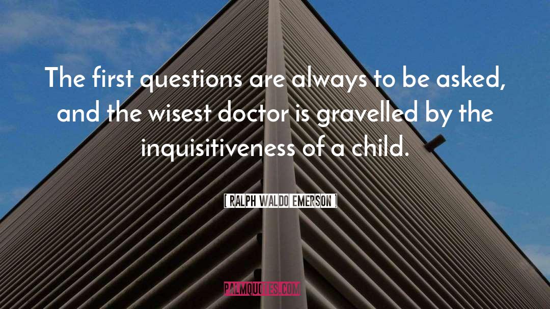 Inquisitiveness quotes by Ralph Waldo Emerson