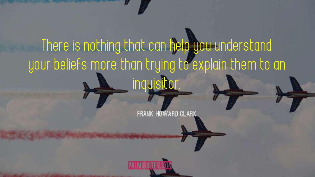 Inquisitor quotes by Frank Howard Clark