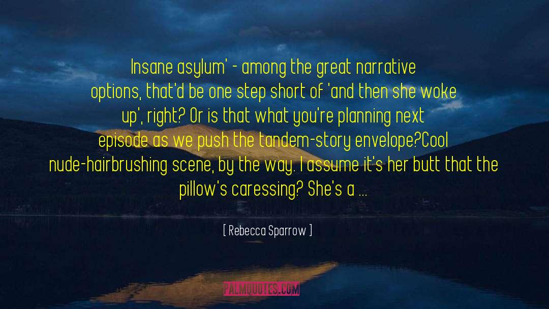 Insane Asylum quotes by Rebecca Sparrow