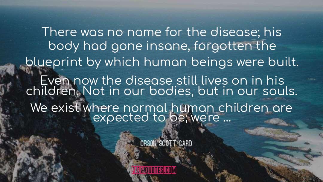 Insane Asylum quotes by Orson Scott Card