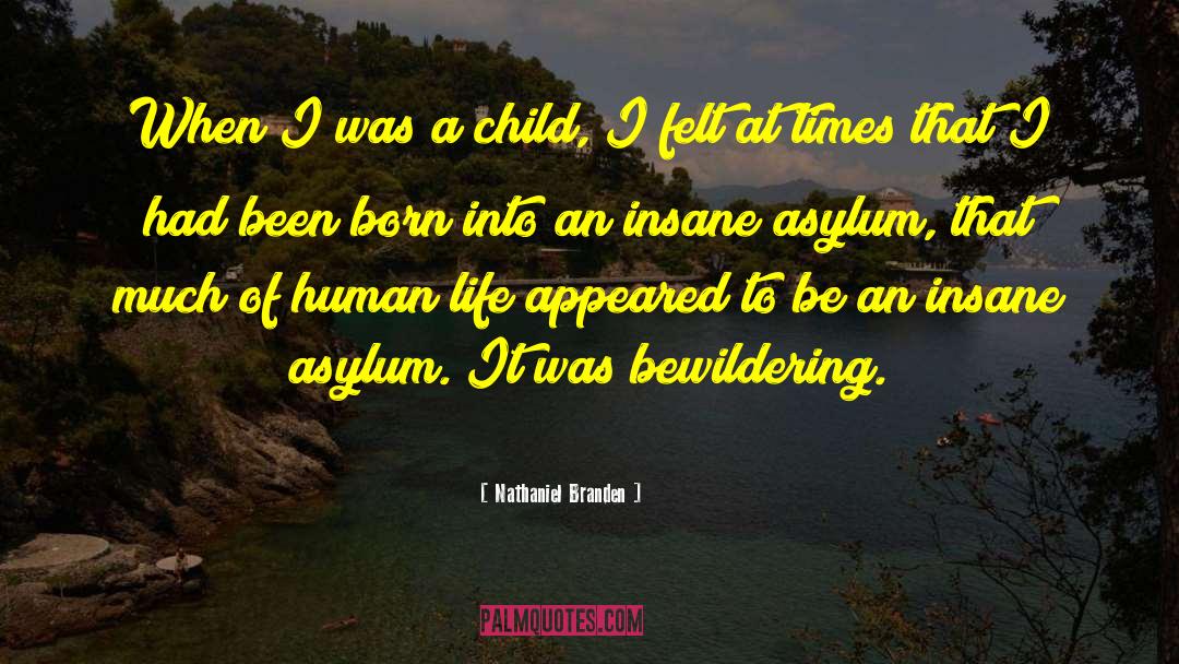 Insane Asylum quotes by Nathaniel Branden